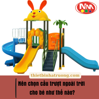 Nên chọn cầu trượt ngoài trời như thế nào?